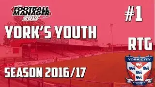 Football Manager 2017 [] York's Youth Episode 1