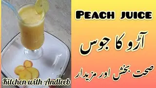 Peach Juice Recipe l How To Make Peach Juice At Home l Kitchen With Andleeb