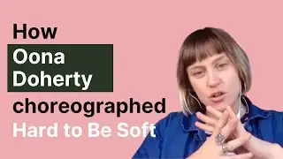 Как Уна Доэрти ставила хореографию для «Hard to be Soft – A Belfast Prayer» | Версия хореографа