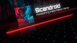 Scandroid - Awakening (Hello Meteor Remix)