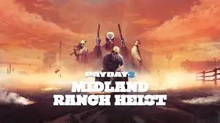 PAYDAY 2: Midland Ranch Heist Gameplay Trailer