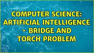 Computer Science: Artificial intelligence - bridge and torch problem
