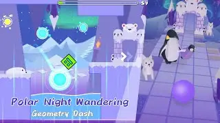 Polar Night Wandering - Geometry Dash x Rolling Sky