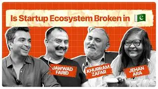 EP 17: Is the 🇵🇰 Startup Ecosystem Broken? | Mubariz ft. Jawwad Farid, Jehan Ara, and Khurram Zafar