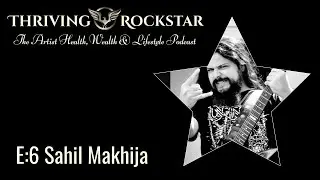 Thriving Rockstar E:6 Sahil Makhija