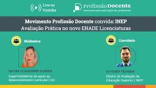 Profissão Docente convida INEP - Avaliação Prática no novo ENADE Licenciaturas