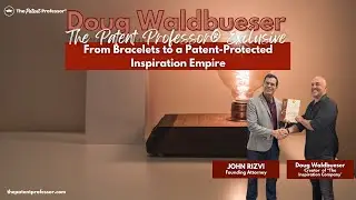 The Patent Professor&reg; Exclusive | From Bracelets to a Patent-Protected Inspiration Empire