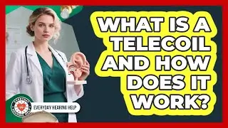 What Is A Telecoil And How Does It Work?