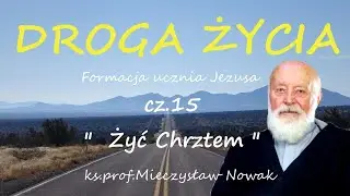 Praca nad sobą #15 - Żyć Chrztem - ks.prof. Mieczysław Nowak