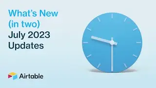 What's New (in Two) - July 2023 | Airtable