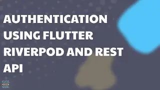 Authentication in Flutter with Riverpod & REST