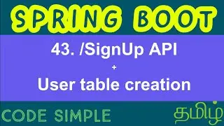 43. Signup API + User table creation in MySQL | Spring Boot Expert Tutorial | Code Simple
