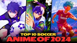 Top 10 Soccer Anime 2024 (You Need to Watch)