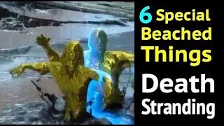 6 Special Beached Things in Death Stranding