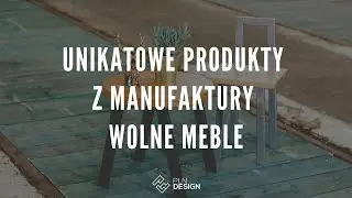Unikatowe produkty z manufaktury Wolne Meble
