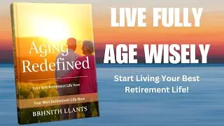 Aging Redefined  Your Best Retirement Life Now | Audiobook