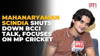 PTI EXCLUSIVE: Mahanaryaman Scindia rules out BCCI ambitions, focuses on Madhya Pradesh cricket