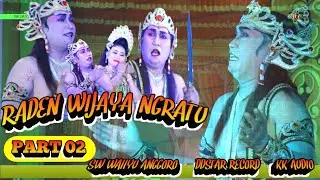 SW KETOPRAK WAHYU ANGGORO CERITA RADEN WIJAYA NGRATU  // KK AUDIO // DDSTAR RECORD LIVE GAMONGAN
