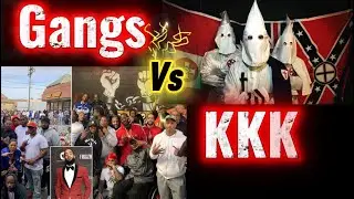 WHO IS A BIGGER THREAT? KKK OR STREET GANGS???