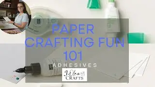 Paper Crafting Fun 101- Adhesives
