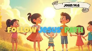 Jesus Shows the Way | John 14:6 | Kids Bible Story About &ldquo;Following God&rsquo;s Path&rdquo;