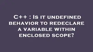 C++ : Is it undefined behavior to redeclare a variable within enclosed scope?