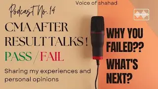 Podcast No.14 | CMA after result talks | Why you failed? | What's Next?