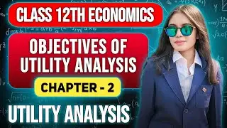 Objectives of Utility Analysis | 12th Economics Chapter 2 | Utility Analysis | Maharashtra Board 