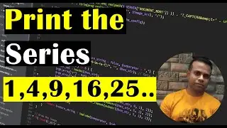 Create a JAVA Program to Print the Series | 1, 4, 9, 16, 25, 36, 49, .... | Class#36