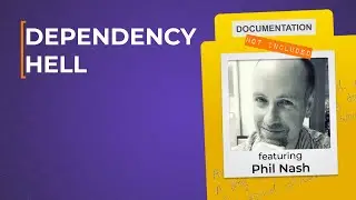 Dependency Hell: Documentation Not Included presented by DNI Stream