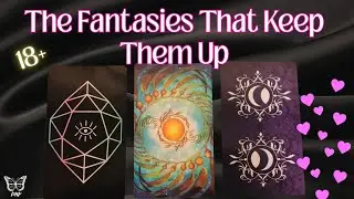 😏The FANTASIES That Keep REPLAYING In Their Mind | PICK-A-CARD 