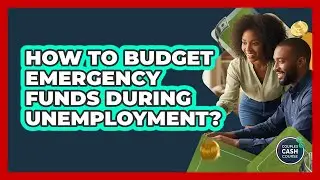 How To Budget Emergency Funds During Unemployment?