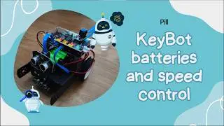 Kibotics | Pill: KeyBot batteries and speed control