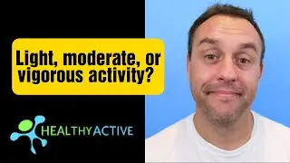 What is light, moderate, or vigorous activity?
