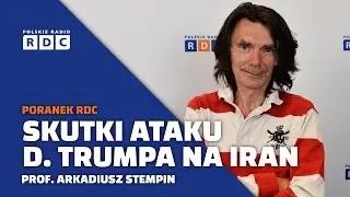 Donald Trump zdecydował o ataku na Iran. Jakie będą skutki? | prof. Arkadiusz Stempin | Poranek RDC