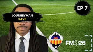 🏆 Football Manager 2026 Journeyman Save | EP 7 🌍