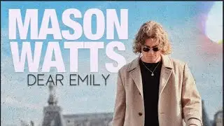 Dear Emily - Mason Watts (Official Music Video)