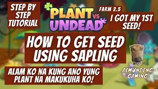 PVU PLANT VS UNDEAD - HOW TO GET SEED USING SAPLING(STEP-BY-STEP TUTORIAL)