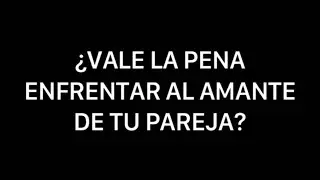 ¿Enfrentar o no a su amante?