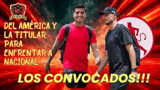 🚨LOS CONVOCADOS DEL AMÉRICA🔥PARA ENFRENTAR A NACIONAL💥Y LA TITULAR PARA EL PARTIDO⚠️HAY NOVEDADES👀