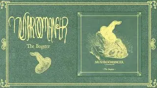 Mushroomancer - The Bogster (2025, Comfy Synth, Fantasy synth)