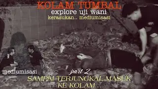 🔴[LIVE] EXPLORE UJI WANI KOLAM HOROR PENUH GANGGUAN #PART 2