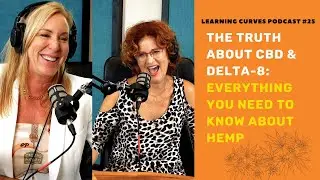 THE TRUTH ABOUT CBD & DELTA-8 PRODUCTS | Michelle Tolan: Your CBD Store | Learning Curves Ep. #25