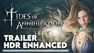 Tides of Annihilation &ndash; 4K 60FPS Official Announce Trailer | HDR Enhanced Experience