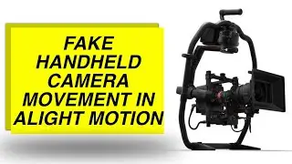 Fake handheld Camera movement in alight motion tutorial | real handheld | advanced alight motion