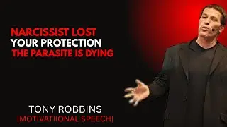&ldquo;NARCISSIST LOST YOUR PROTECTION &ndash; THE PARASITE IS DYING | TONY ROBBINS MOTIVATIONAL SPEECH&rdquo;