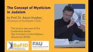 The Concept of Mysticism in Judaism - Prof. Hughes, University of Rochester