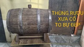 THÙNG RƯỢU , GỖ ĐỒ PHÁP XƯA CỔ, TO BỰ NẶNG ĐẸP TỐI NGÀY 19/1/2026(0977839132)