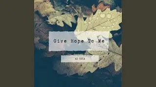 Give Hope to Me (Martik C Video Edit)