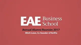 Creating a Winning Culture - Mitch Lowe, cofudador de Netflix | EAE Business School